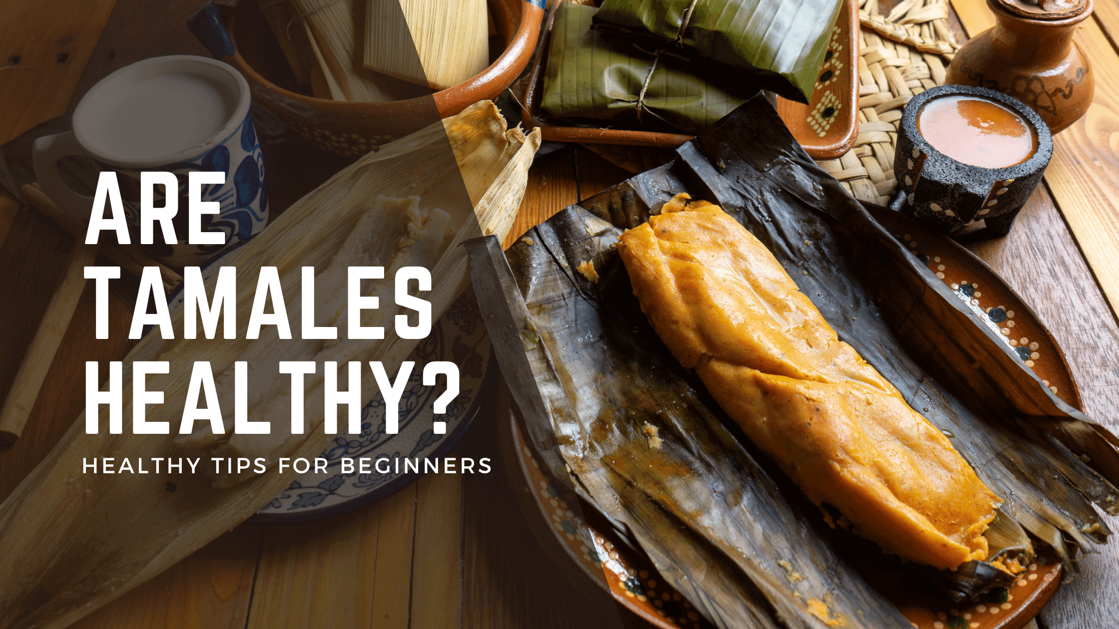 are tamales healthy