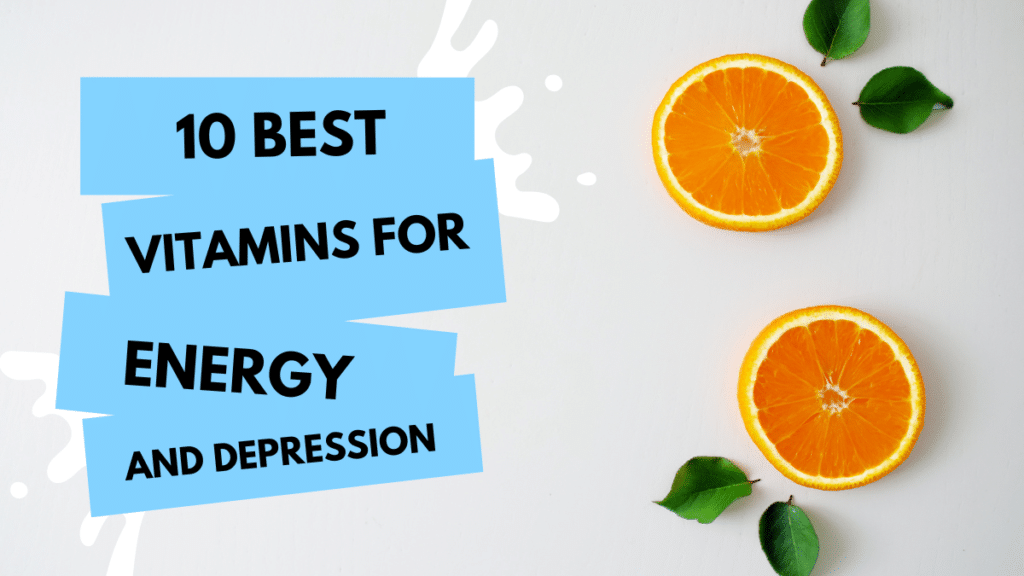 10 Best Vitamins for Energy and Depression: Boost Your Energy and Mood 2 10 best vitamins for energy and depression