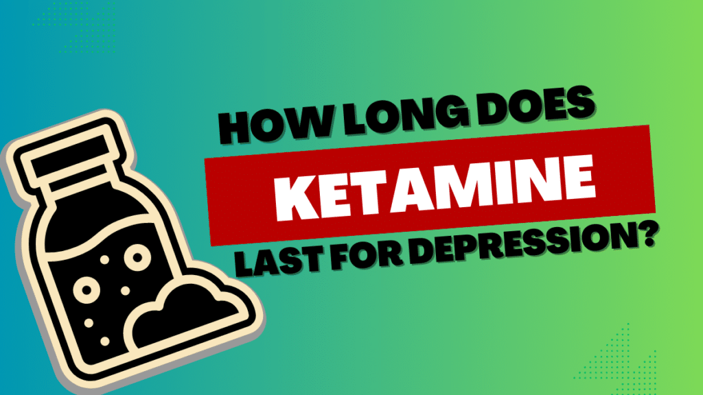 How Long Does Ketamine Lasts For Depression? 2 how long does ketamine lasts for depression?