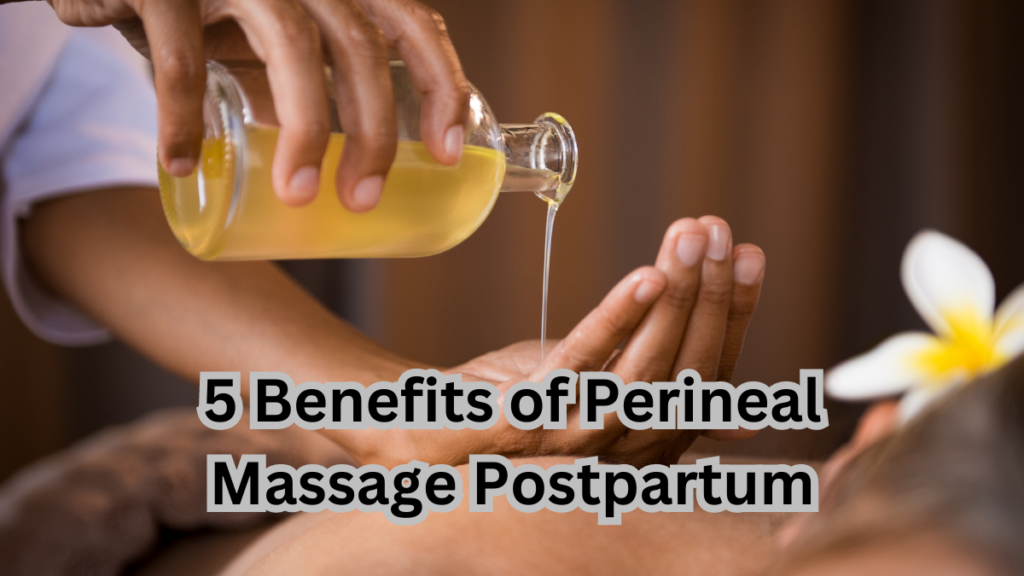 5 Benefits of Perineal Massage Postpartum 2 5 Benefits of Perineal Massage Postpartum