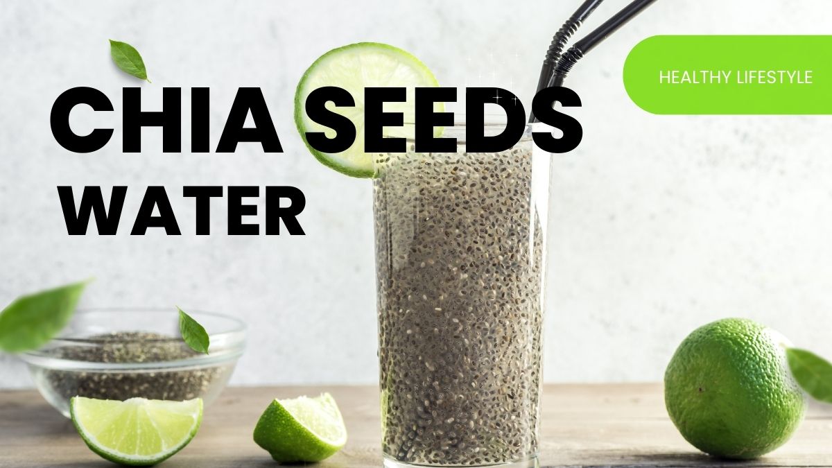 5 Benefits of Chia Seeds Water in the Morning for Weight Loss